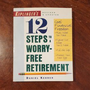 Kiplinger's 12 Steps To A Worry Free Retirement By Daniel Kehrer